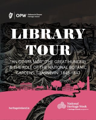 Library Tour – “An Gorta Mór” – The Great Hunger and the role of the National Botanic Gardens , Glasnevin 1845-47