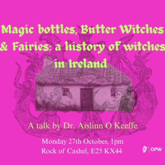 Magic Bottles, Butter Witches and Fairies: A History of Witchcraft in Ireland. A talk by Dr. Aislinn O’Keeffe.